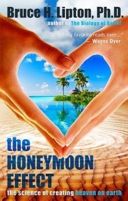Cover: 9781401923891 | The Honeymoon Effect: The Science of Creating Heaven on Earth | Lipton