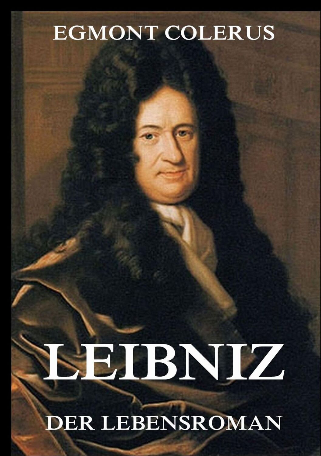 Cover: 9783849681210 | Leibniz - Ein Lebensroman | Egmont Colerus | Taschenbuch | Paperback