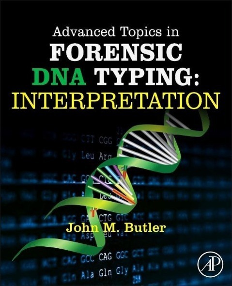 Cover: 9780124052130 | Advanced Topics in Forensic DNA Typing: Interpretation | John M Butler
