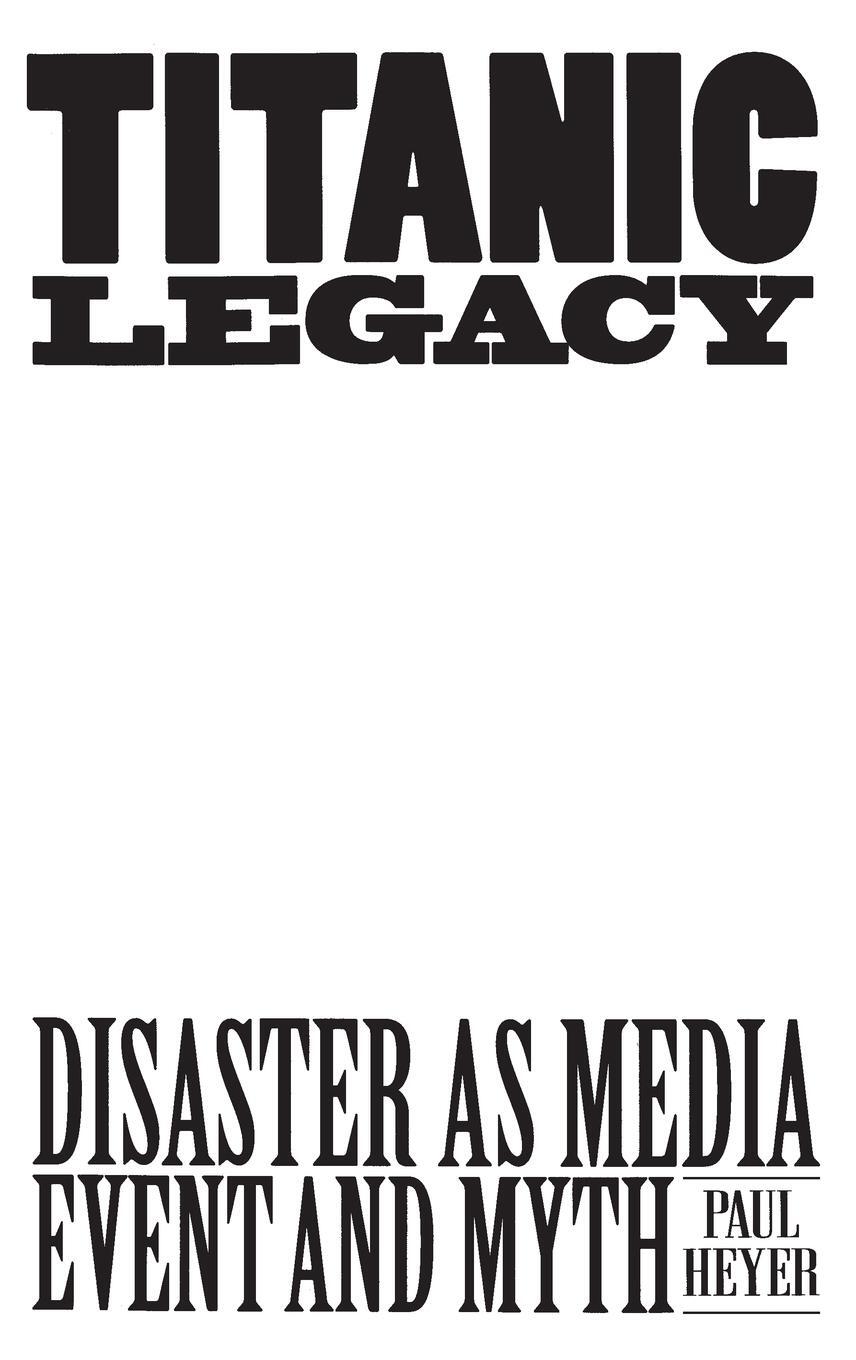 Cover: 9780275953522 | TITANIC LEGACY | Disaster as Media Event and Myth | Paul Heyer | Buch