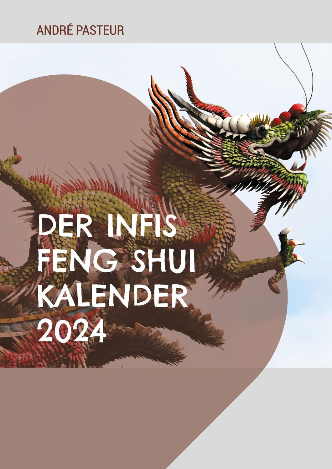 Cover: 9783757892128 | Der Infis Feng Shui Kalender 2024 | Das Jahr des Drachens | Pasteur