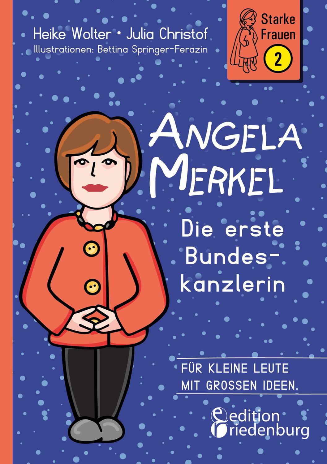 Cover: 9783990820728 | Angela Merkel - Die erste Bundeskanzlerin | Heike Wolter (u. a.)
