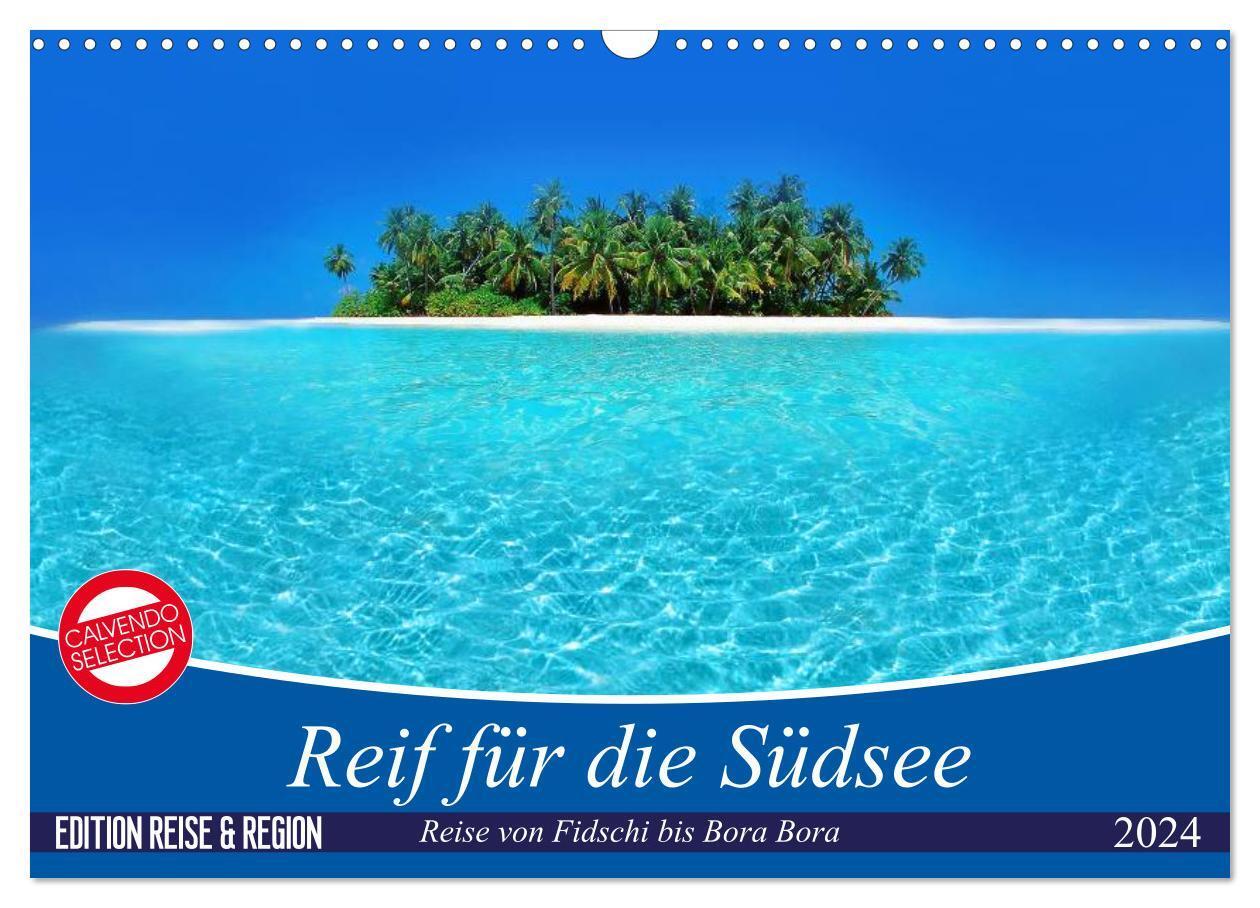 Cover: 9783675460836 | Reif für die Südsee. Reise von Fidschi bis Bora Bora (Wandkalender...