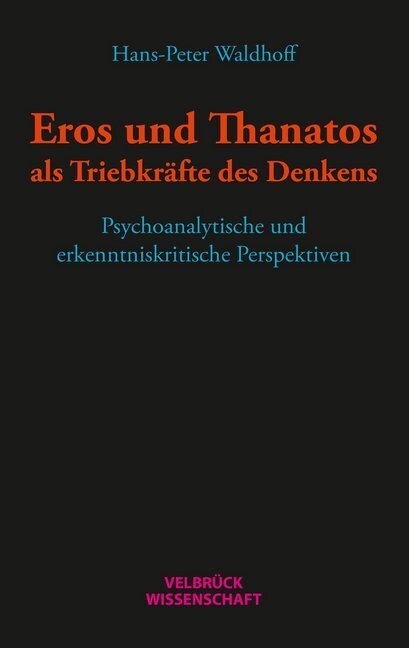 Cover: 9783958321373 | Eros und Thanatos als Triebkräfte des Denkens | Hans-Peter Waldhoff