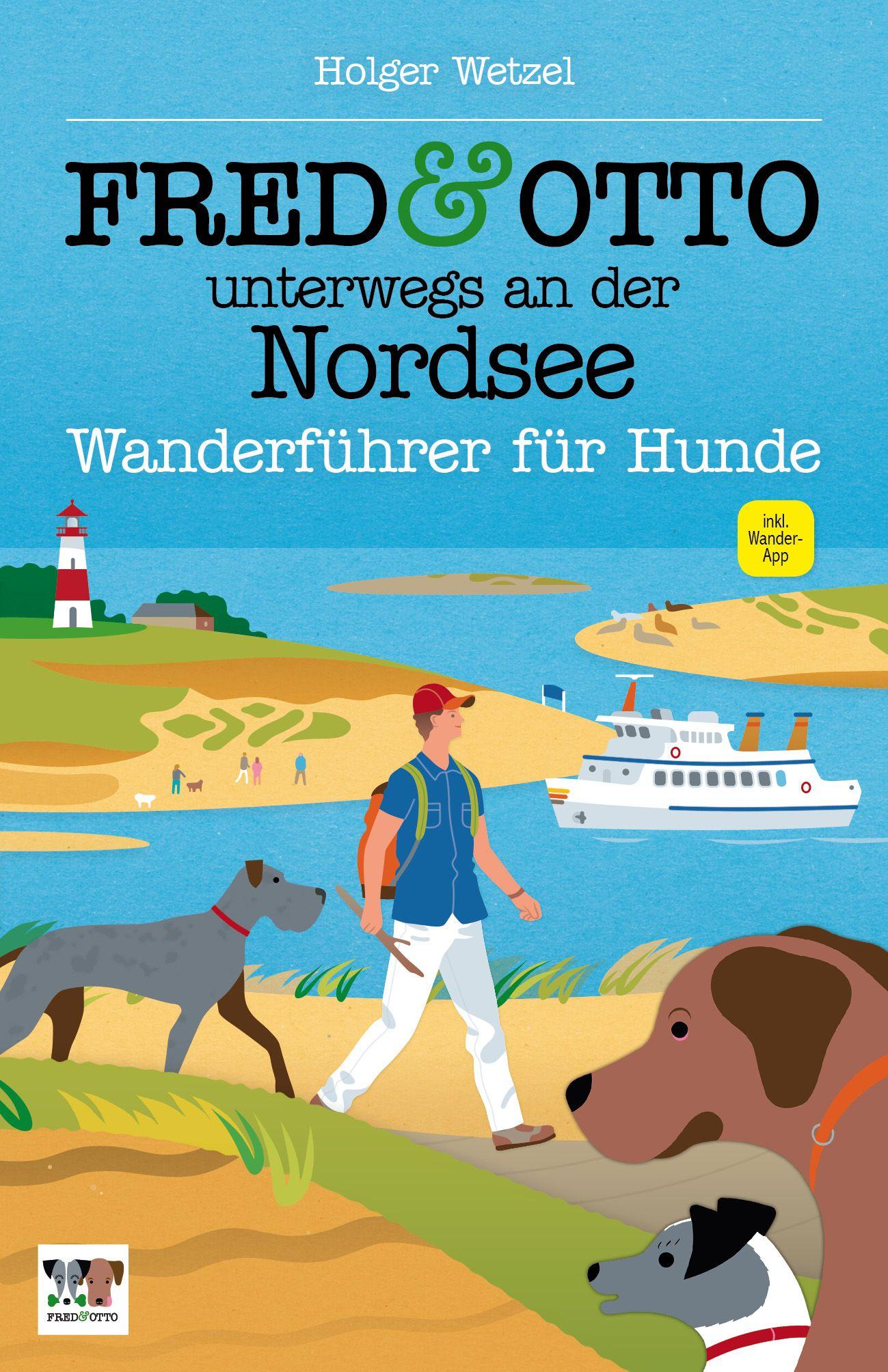 Cover: 9783956930164 | FRED &amp; OTTO unterwegs an der Nordsee | Wanderführer für Hunde | Wetzel