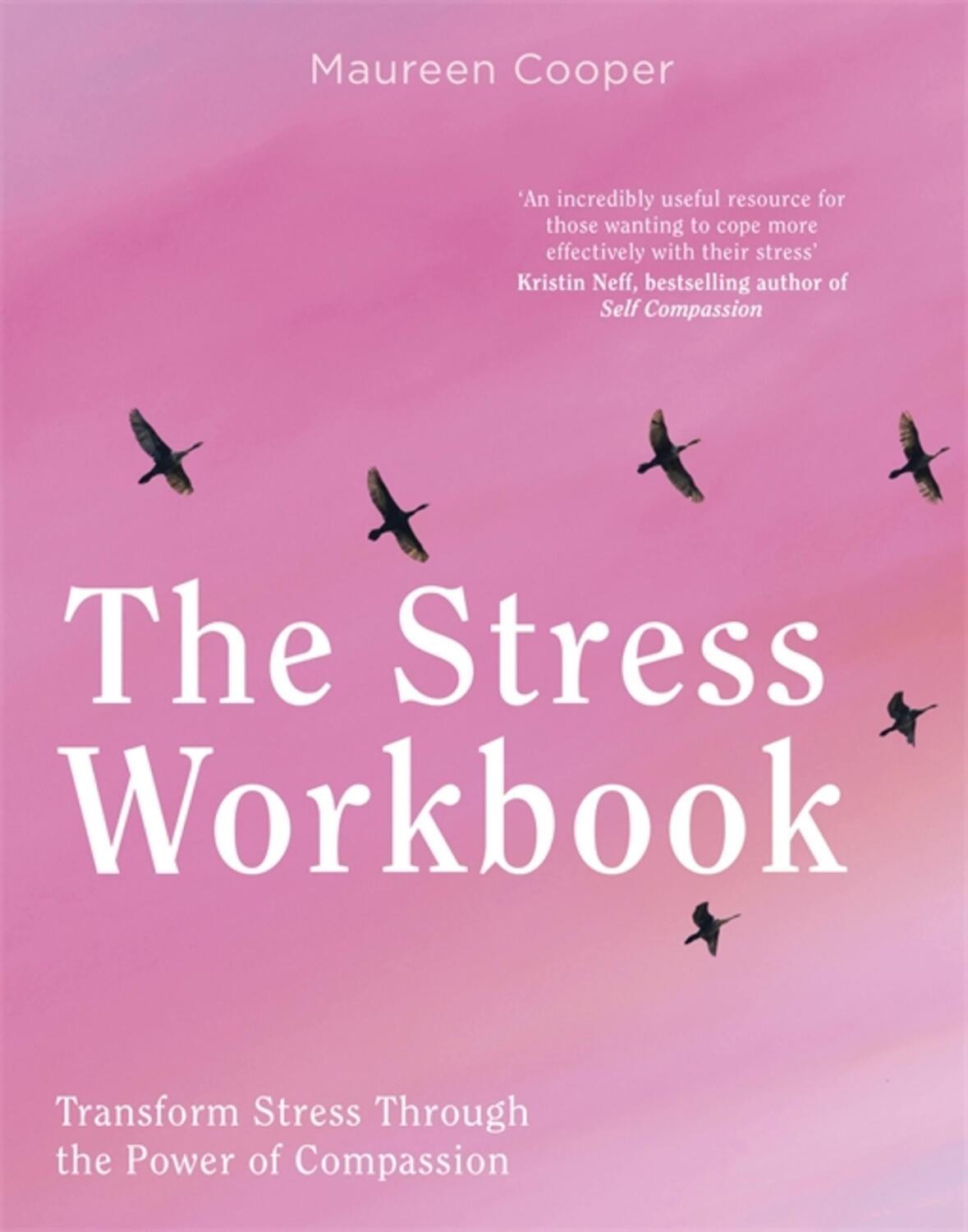 Cover: 9781472144157 | The Stress Workbook | Transform Stress Through the Power of Compassion