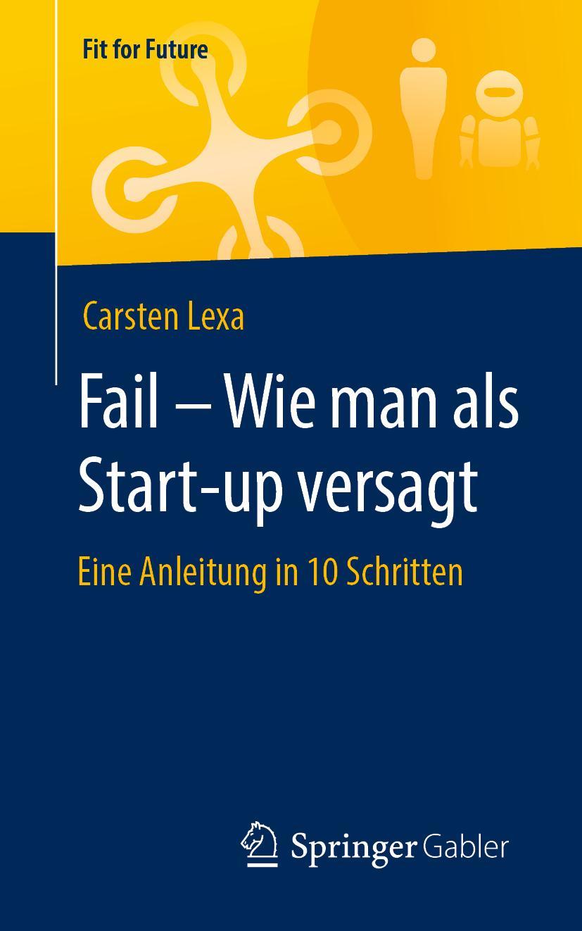 Cover: 9783658298067 | Fail - Wie man als Start-up versagt | Eine Anleitung in 10 Schritten