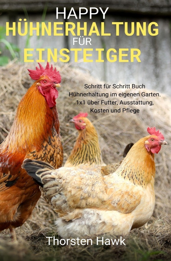 Cover: 9783754110959 | Happy Hühnerhaltung für Einsteiger | Thorsten Hawk | Taschenbuch