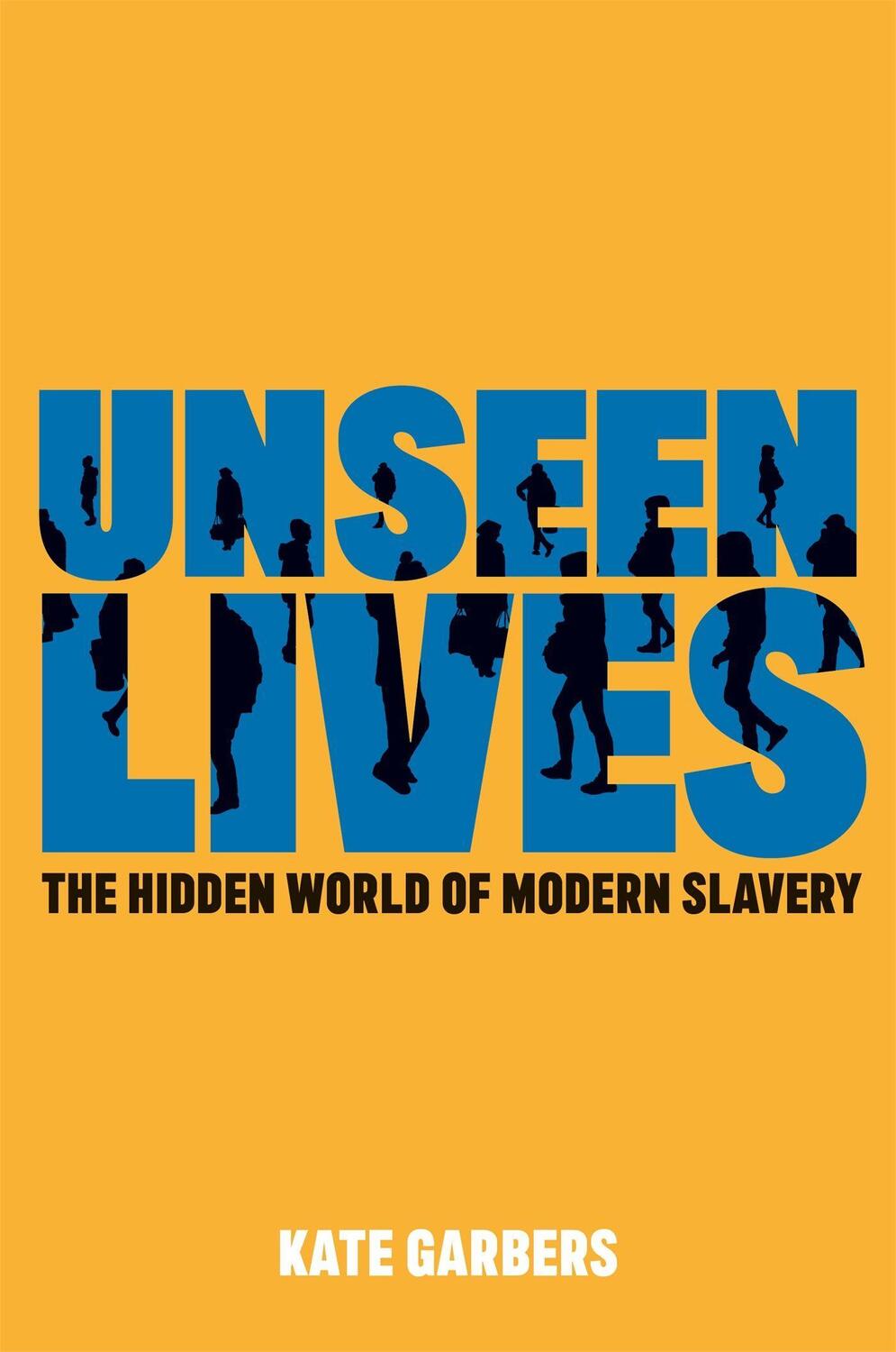 Cover: 9781785926358 | Unseen Lives | The Hidden World of Modern Slavery | Kate Garbers