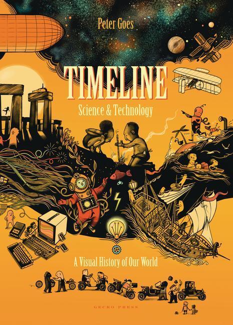 Cover: 9781776573004 | Timeline Science and Technology: A Visual History of Our World | Goes