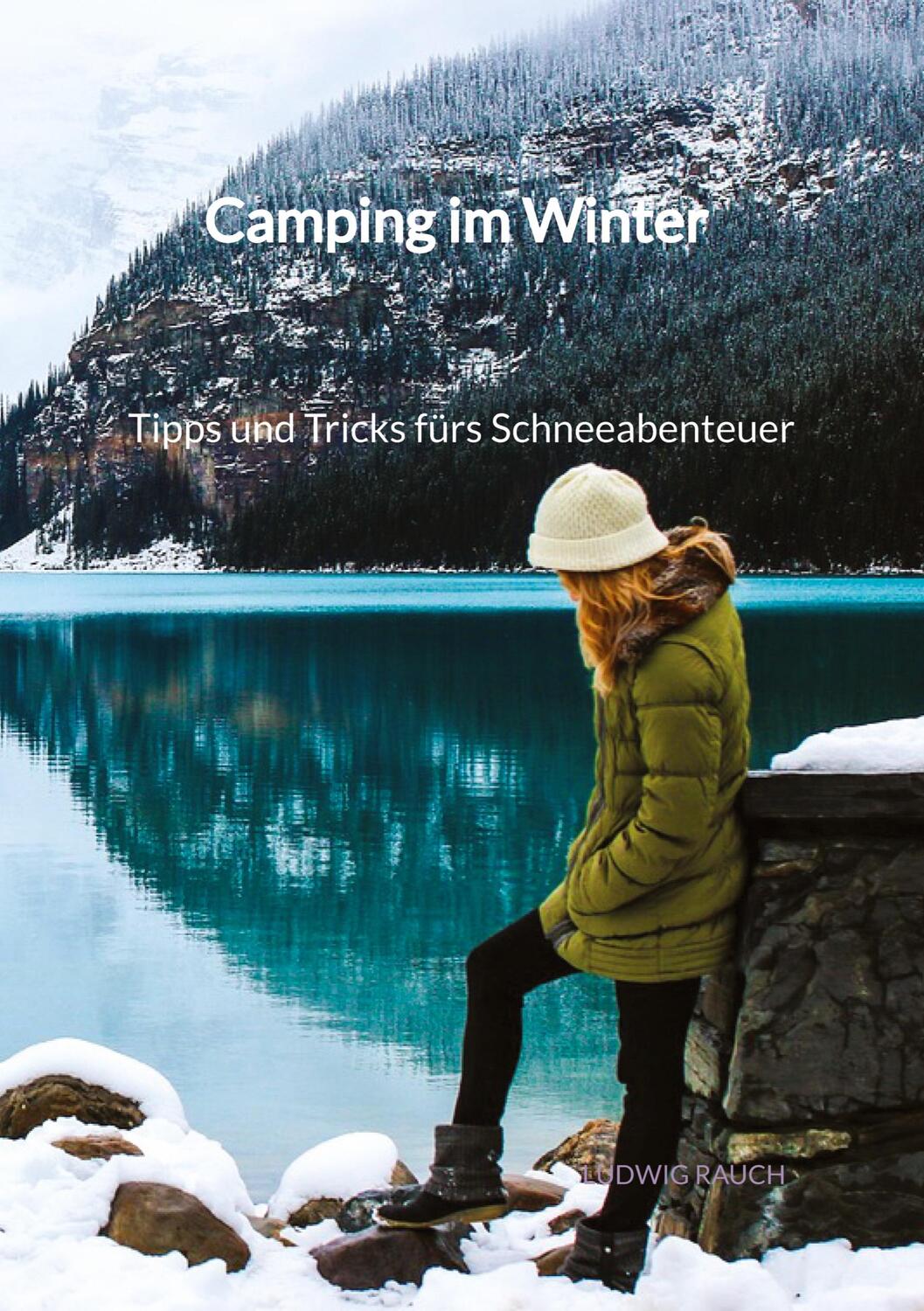 Cover: 9783347941861 | Camping im Winter - Tipps und Tricks fürs Schneeabenteuer | Rauch