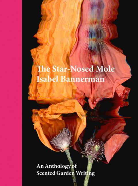 Cover: 9781910258453 | The Star-Nosed Mole: An Anthology of Scented Garden Writing | Buch