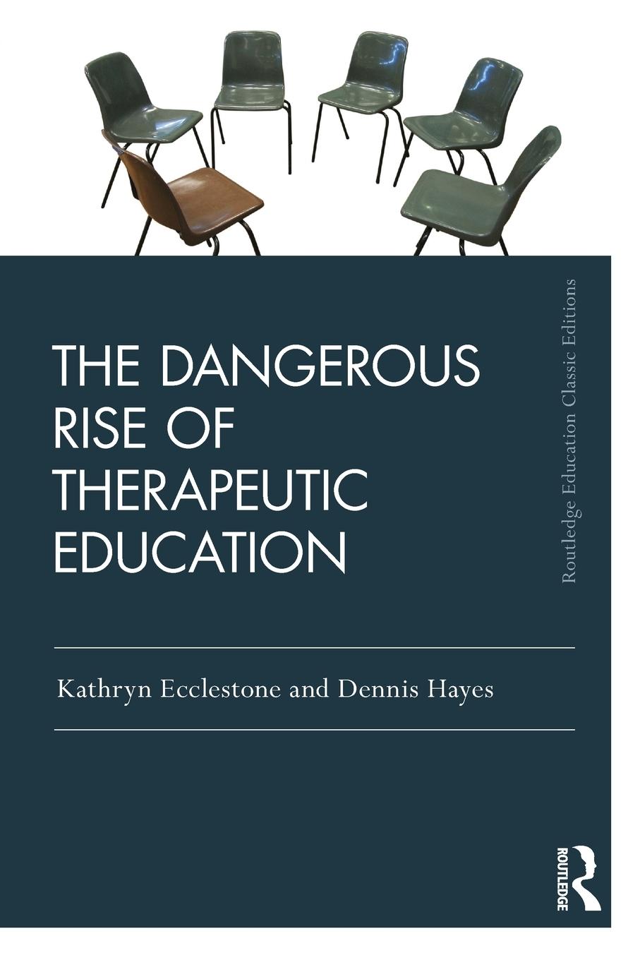 Cover: 9780367001667 | The Dangerous Rise of Therapeutic Education | Ecclestone (u. a.)