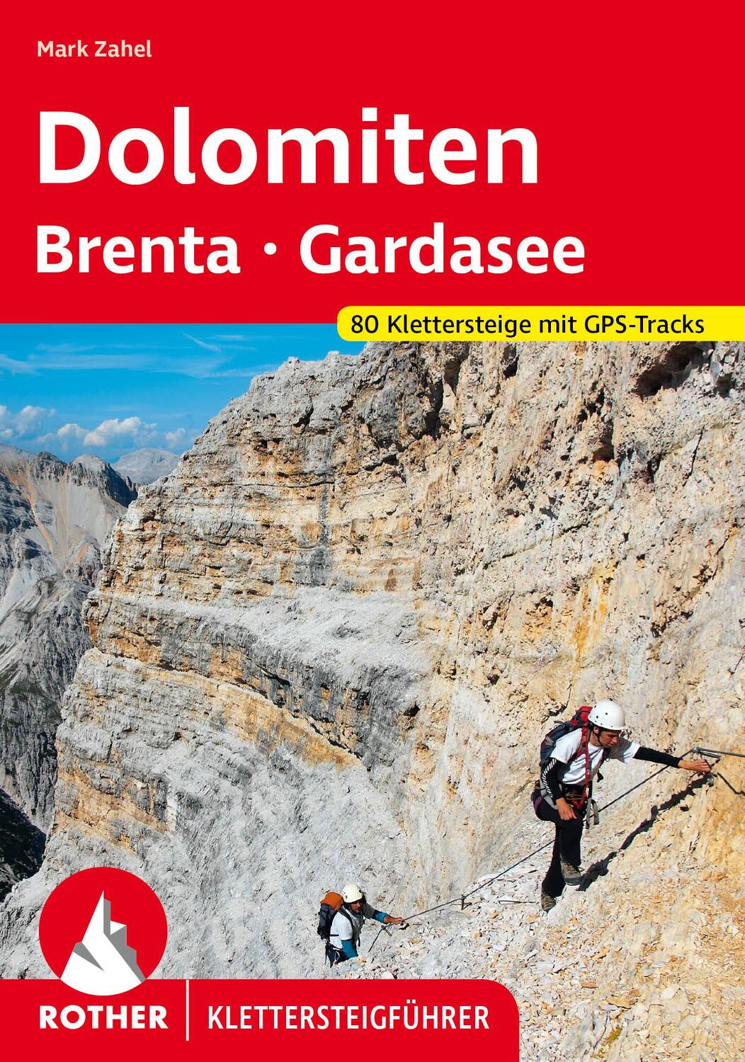 Cover: 9783763347308 | Klettersteige Dolomiten - Brenta - Gardasee | Mark Zahel | Taschenbuch