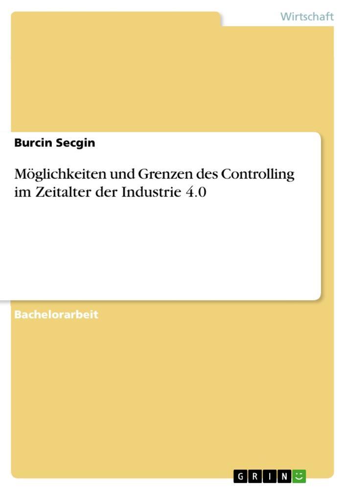 Cover: 9783668343672 | Möglichkeiten und Grenzen des Controlling im Zeitalter der...