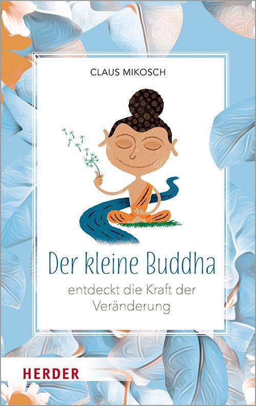 Cover: 9783451394454 | Der kleine Buddha entdeckt die Kraft der Veränderung | Claus Mikosch