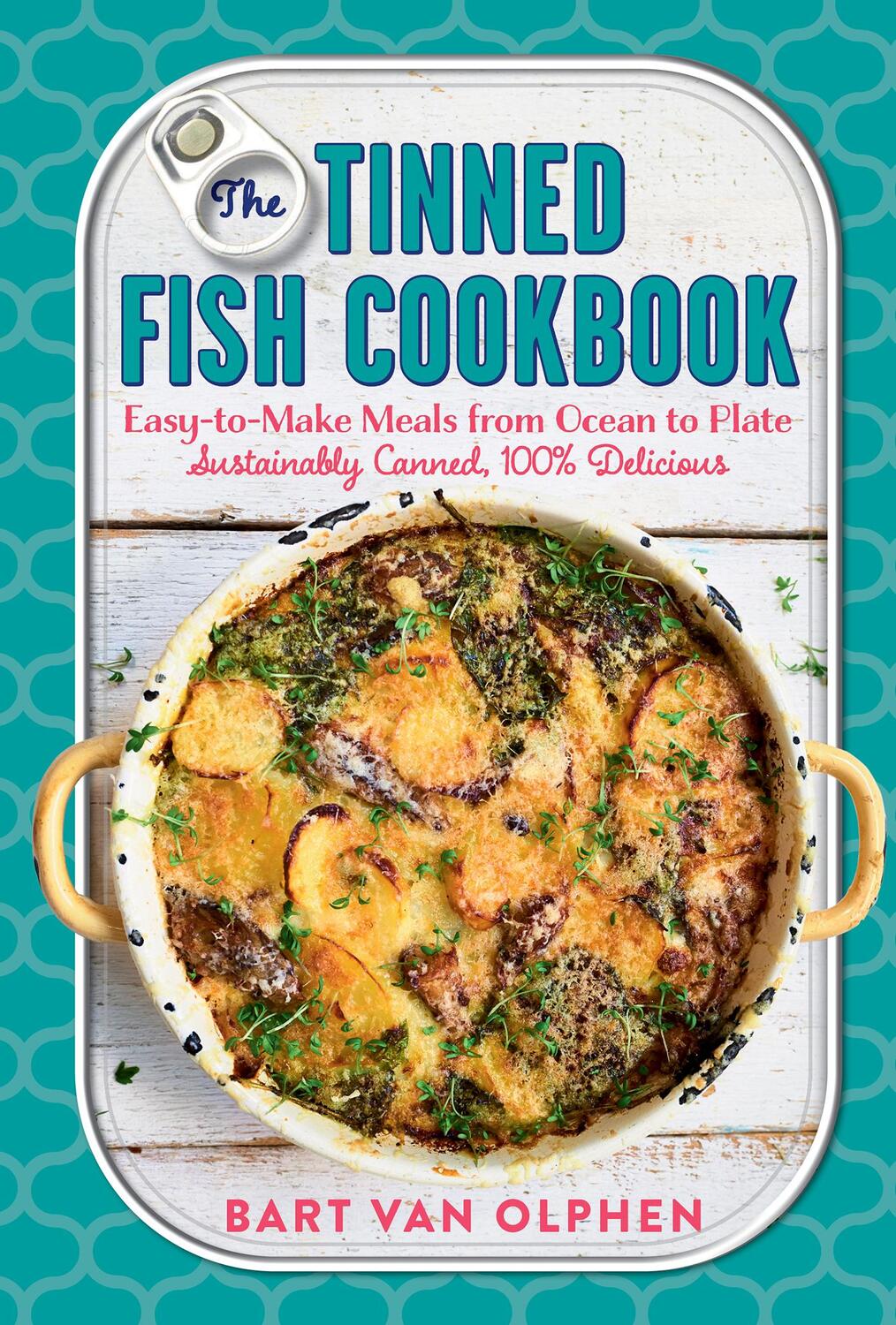 Cover: 9781615196746 | The Tinned Fish Cookbook | Easy. Sustainable. 100% Delicious. | Olphen