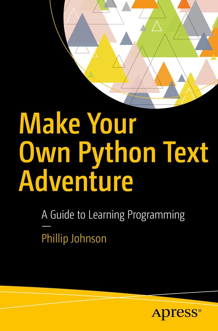 Cover: 9781484232309 | Make Your Own Python Text Adventure | A Guide to Learning Programming