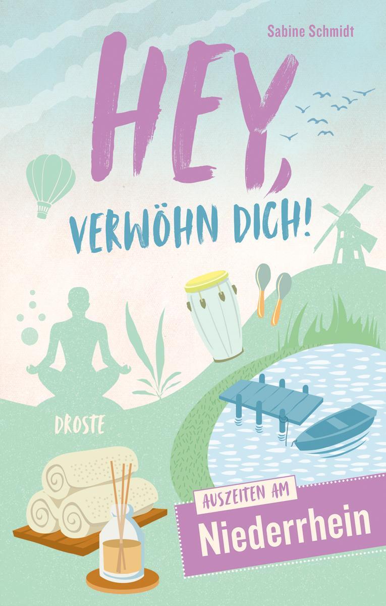 Cover: 9783770021994 | Hey, verwöhn Dich! Auszeiten am Niederrhein | Sabine Schmidt | Buch