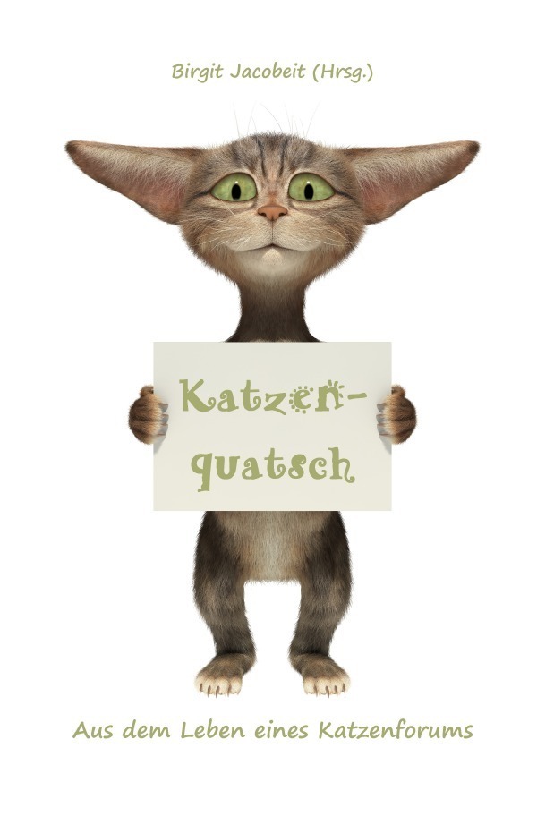 Cover: 9783741835377 | Katzenquatsch | Aus dem Leben eines Katzenforums | Birgit Jacobeit