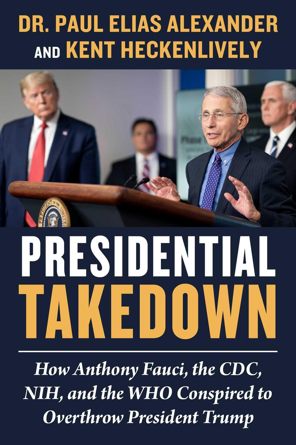 Cover: 9781510776227 | Presidential Takedown: How Anthony Fauci, the CDC, Nih, and the Who...
