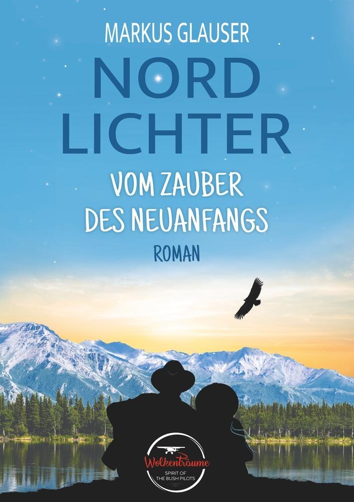 Cover: 9783754668542 | Nordlichter: Vom Zauber des Neuanfangs | Markus Glauser | Taschenbuch