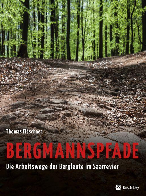 Cover: 9783962270162 | Bergmannspfade | Die Arbeitswege der Bergleute im Saarrevier | Buch