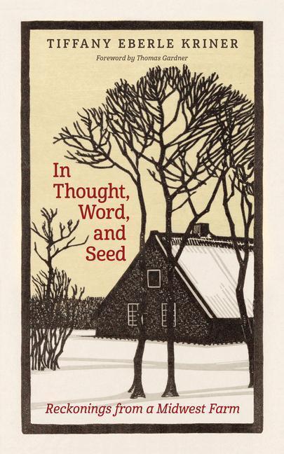 Cover: 9780802882905 | In Thought, Word, and Seed | Reckonings from a Midwest Farm | Kriner