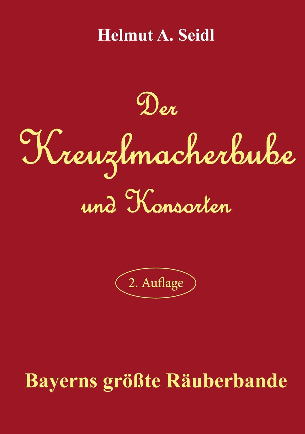 Cover: 9783734707742 | Der Kreuzlmacherbube und Konsorten | Bayerns größte Räuberbande | Buch