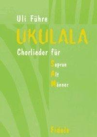 Cover: 9783872263452 | Ukulala | Chorlieder für Sopran, Alt, Männer | Uli Führe | Broschüre