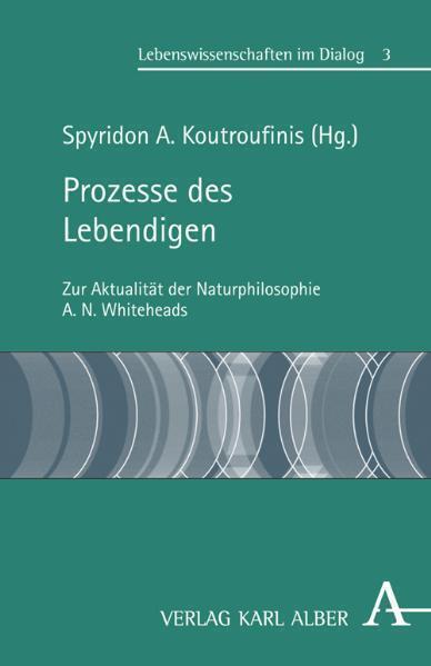 Cover: 9783495482773 | Prozesse des Lebendigen | Spyridon Koutroufinis | Taschenbuch | 256 S.