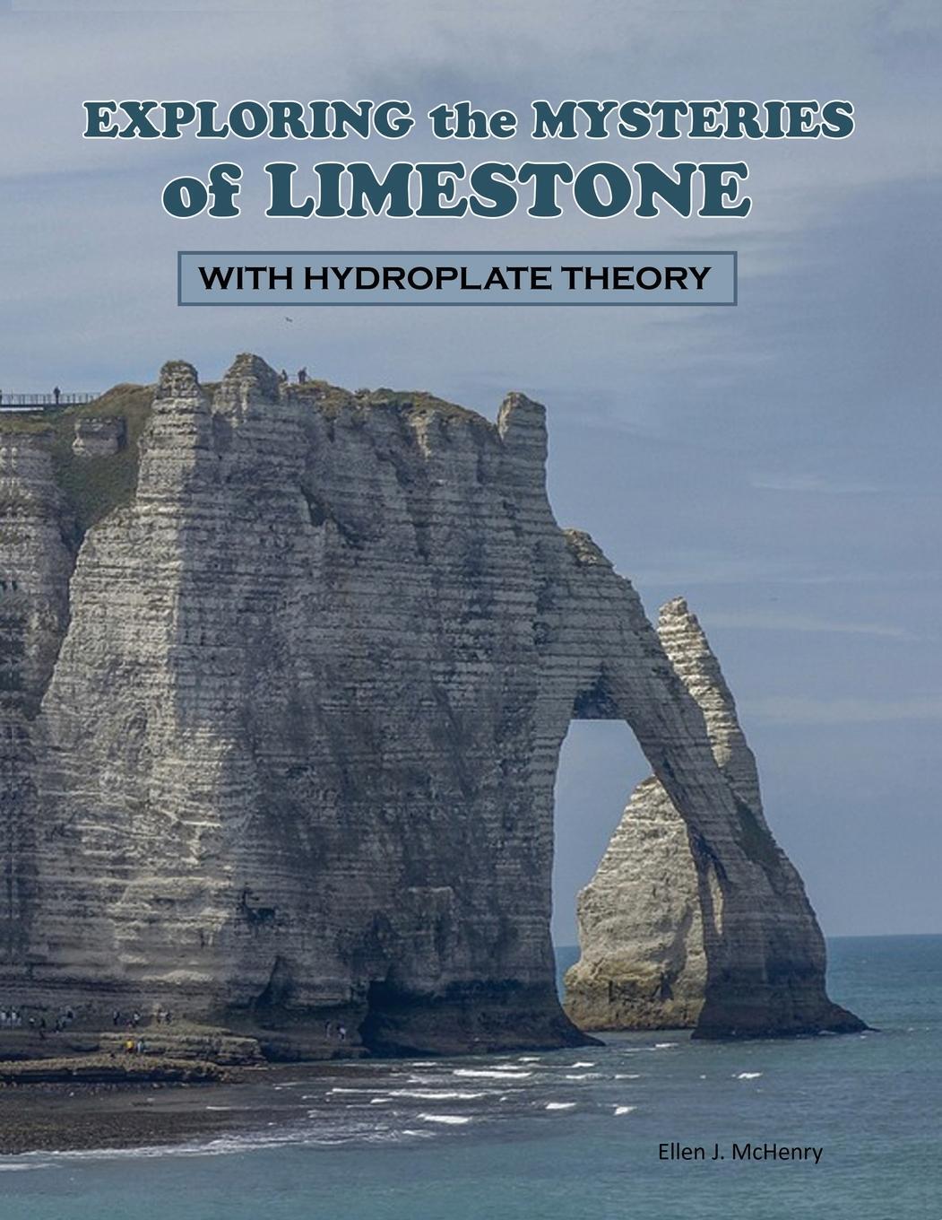 Cover: 9798986863733 | Exploring the Mysteries of Limestone with Hydroplate Theory | Mchenry