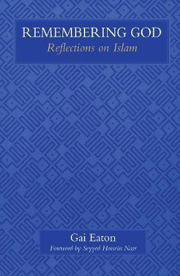 Cover: 9780946621842 | Remembering God | Reflections on Islam | Gai Eaton | Taschenbuch