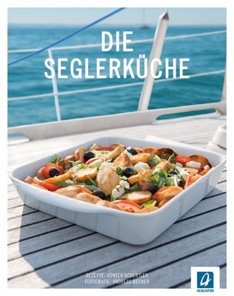 Cover: 9783957370013 | Die Seglerküche | Taschenbuch | Deutsch | 2014 | Aequator GmbH