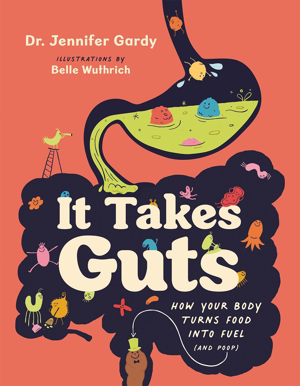 Cover: 9781778401640 | It Takes Guts | How Your Body Turns Food Into Fuel (and Poop) | Gardy
