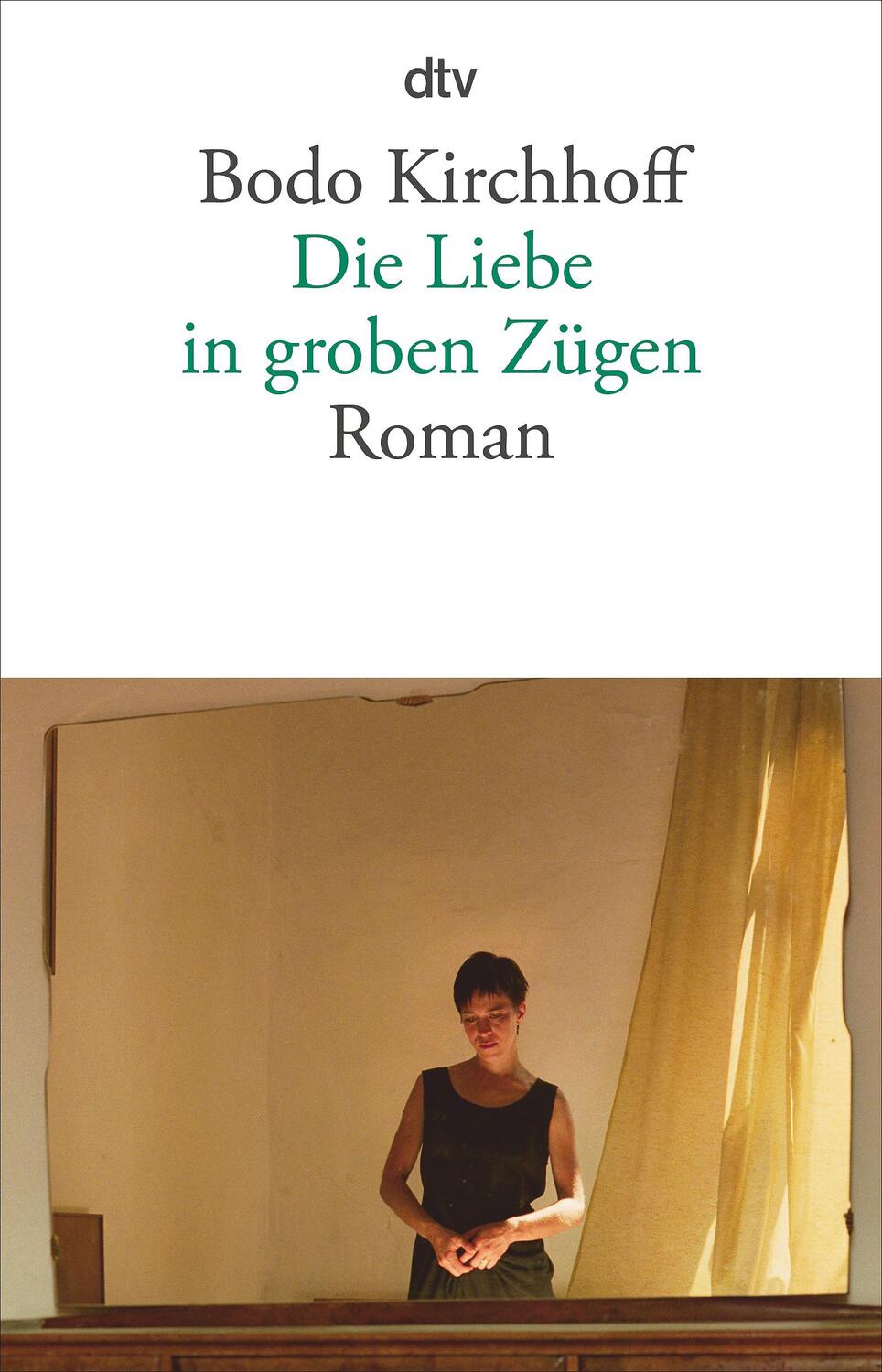 Cover: 9783423143172 | Die Liebe in groben Zügen | Bodo Kirchhoff | Taschenbuch | Deutsch