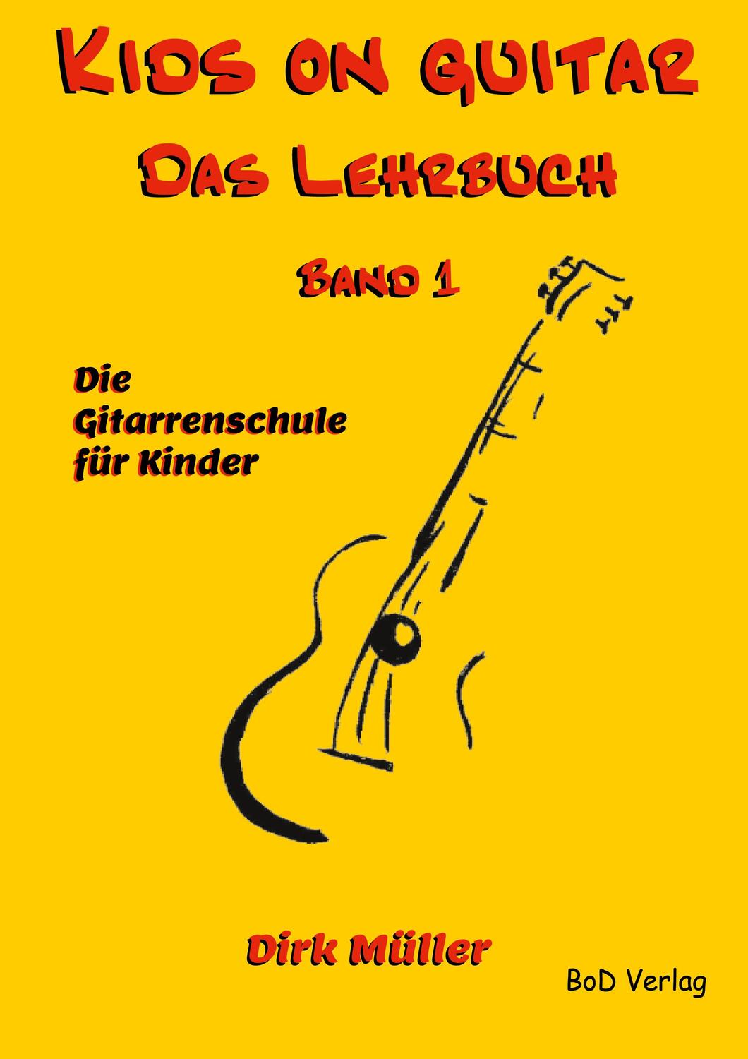 Cover: 9783754385067 | Kids on guitar Das Lehrbuch | Band 1 | Dirk Müller | Taschenbuch