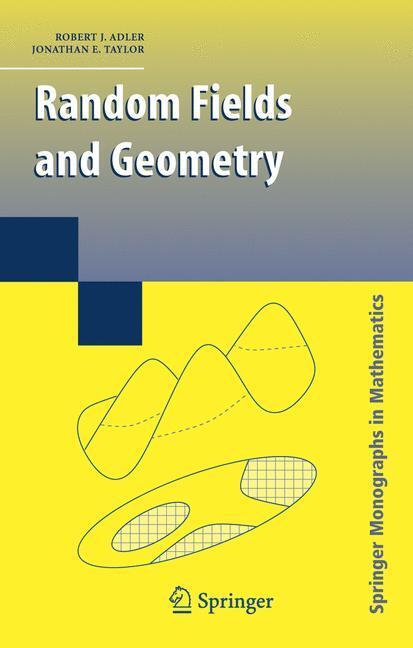 Cover: 9780387481128 | Random Fields and Geometry | Jonathan E. Taylor (u. a.) | Buch | XVIII