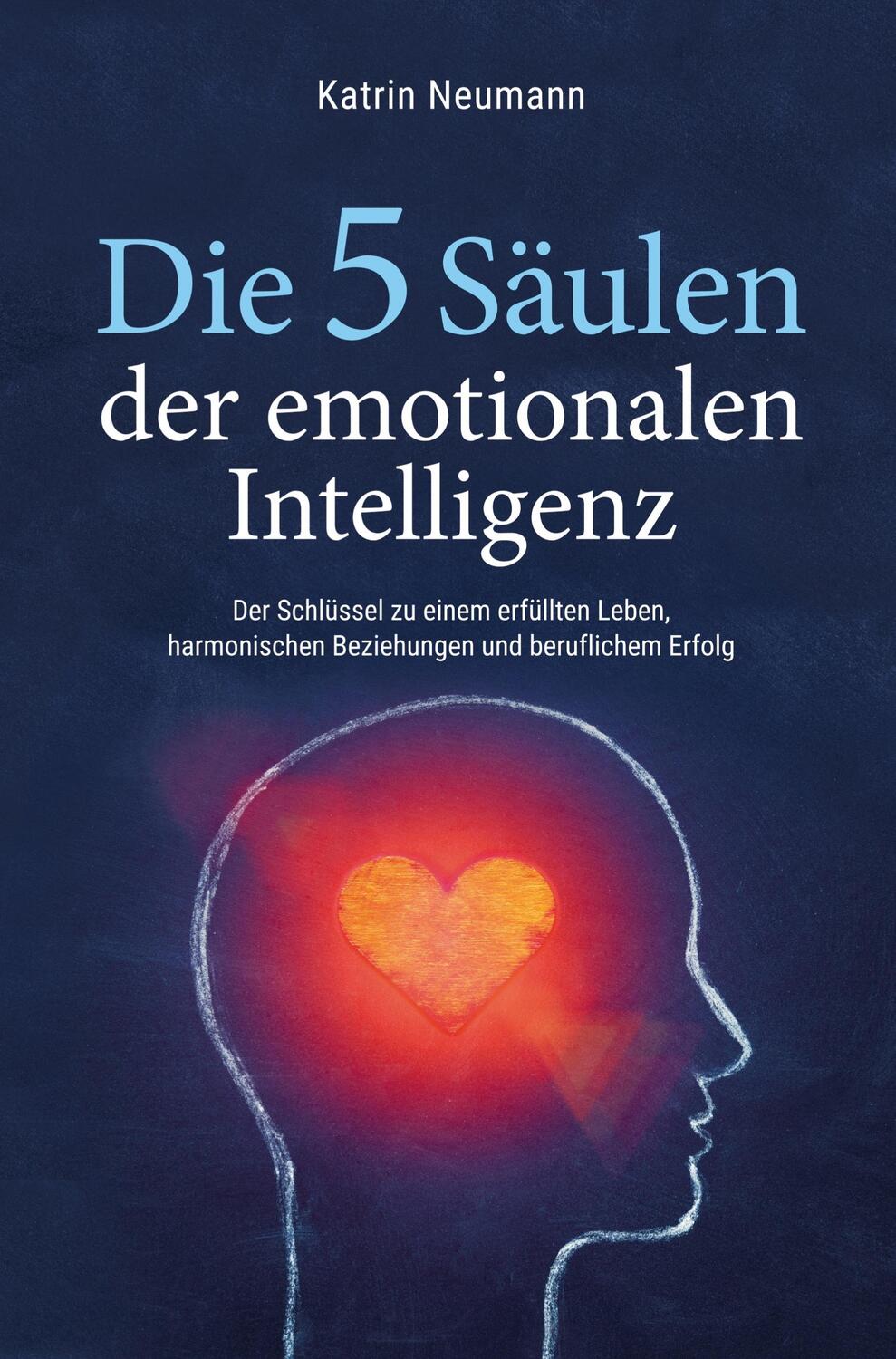 Cover: 9789403654065 | Die 5 Säulen der emotionalen Intelligenz | Katrin Neumann | Buch