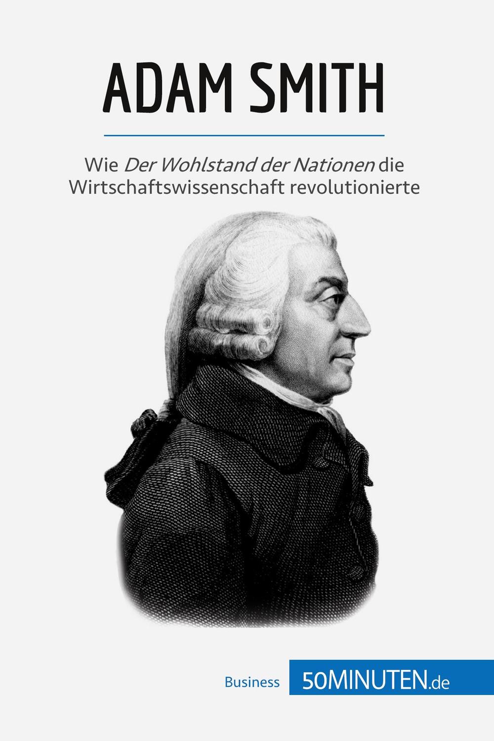 Cover: 9782808016650 | Adam Smith | 50Minuten | Taschenbuch | Wirtschaftswissen | Paperback