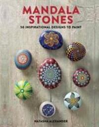 Cover: 9781782215493 | Mandala Stones | 50 Inspirational Designs to Paint | Natasha Alexander