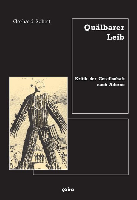 Cover: 9783862591046 | Quälbarer Leib | Kritik der Gesellschaft nach Adorno | Gerhard Scheit