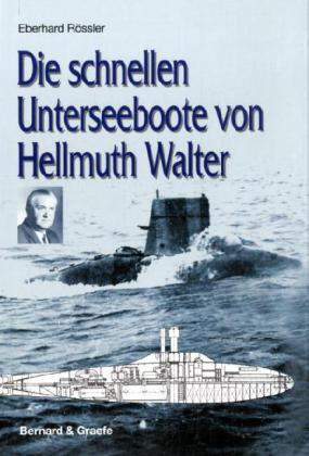Cover: 9783763762859 | Die schnellen Unterseeboote von Hellmuth Walter | Eberhard Rössler