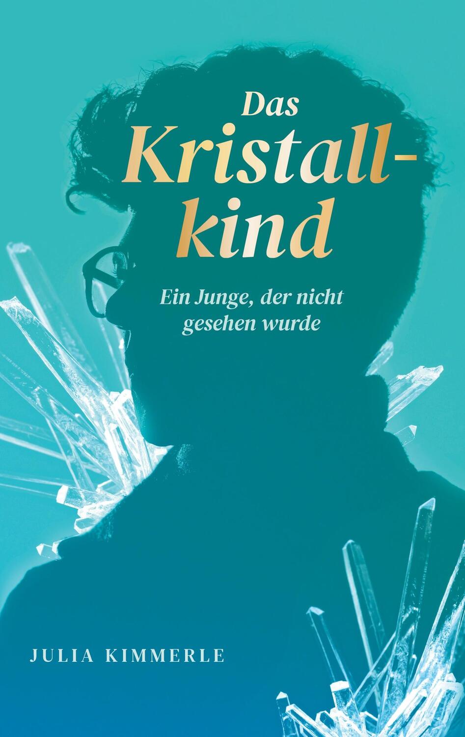 Cover: 9783756879991 | Das Kristallkind | Ein Junge, der nicht gesehen wurde | Julia Kimmerle