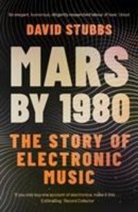 Cover: 9780571351299 | Mars by 1980 | The Story of Electronic Music | David Stubbs | Buch