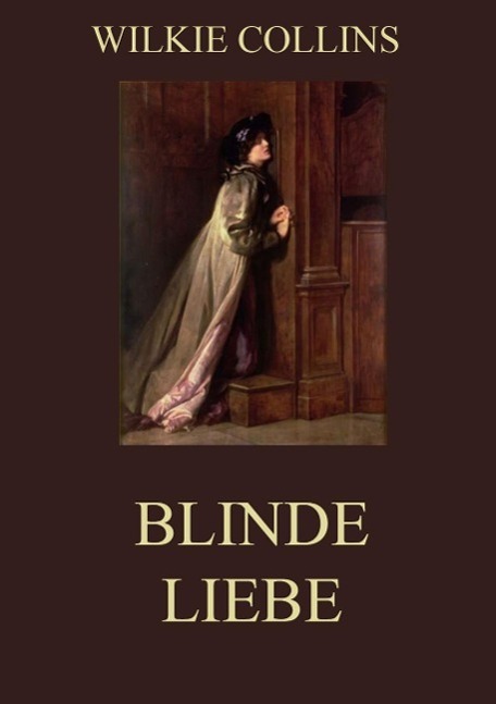 Cover: 9783849692704 | Blinde Liebe | Wilkie Collins | Taschenbuch | Paperback | 308 S.