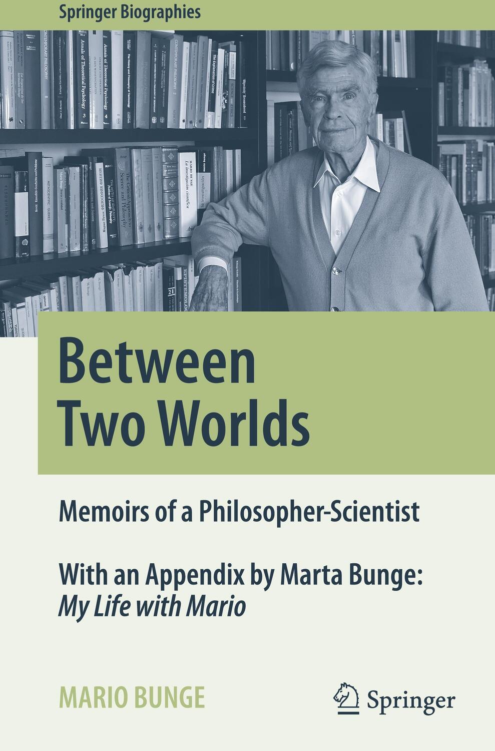 Cover: 9783319292502 | Between Two Worlds | Memoirs of a Philosopher-Scientist | Mario Bunge