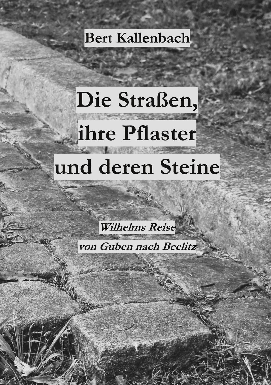 Cover: 9783756233847 | Die Straßen, ihre Pflaster und deren Steine | Bert Kallenbach | Buch