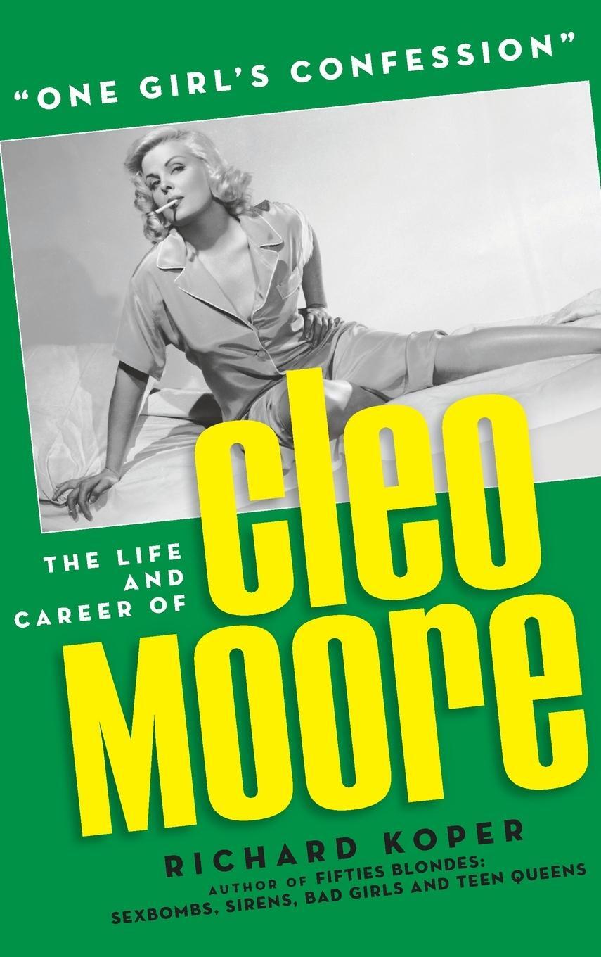 Cover: 9798887710570 | "One Girl's Confession" - The Life and Career of Cleo Moore (hardback)