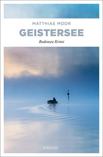 Cover: 9783954519798 | Geistersee | Bodensee Krimi | Matthias Moor | Taschenbuch | 254 S.
